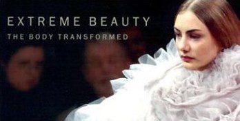 Extreme Beauty: The Body Transformed